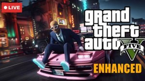 Стрим Grand Theft Auto V Enhanced