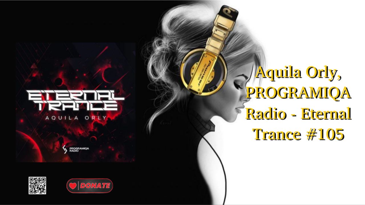 Aquila Orly, PROGRAMIQA Radio - Eternal Trance #105