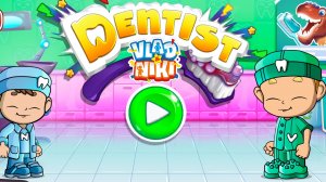 Влад и Ники дантисты игра для детей