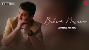 Bahrom Nazarov - Xorazmcha (Official Music)