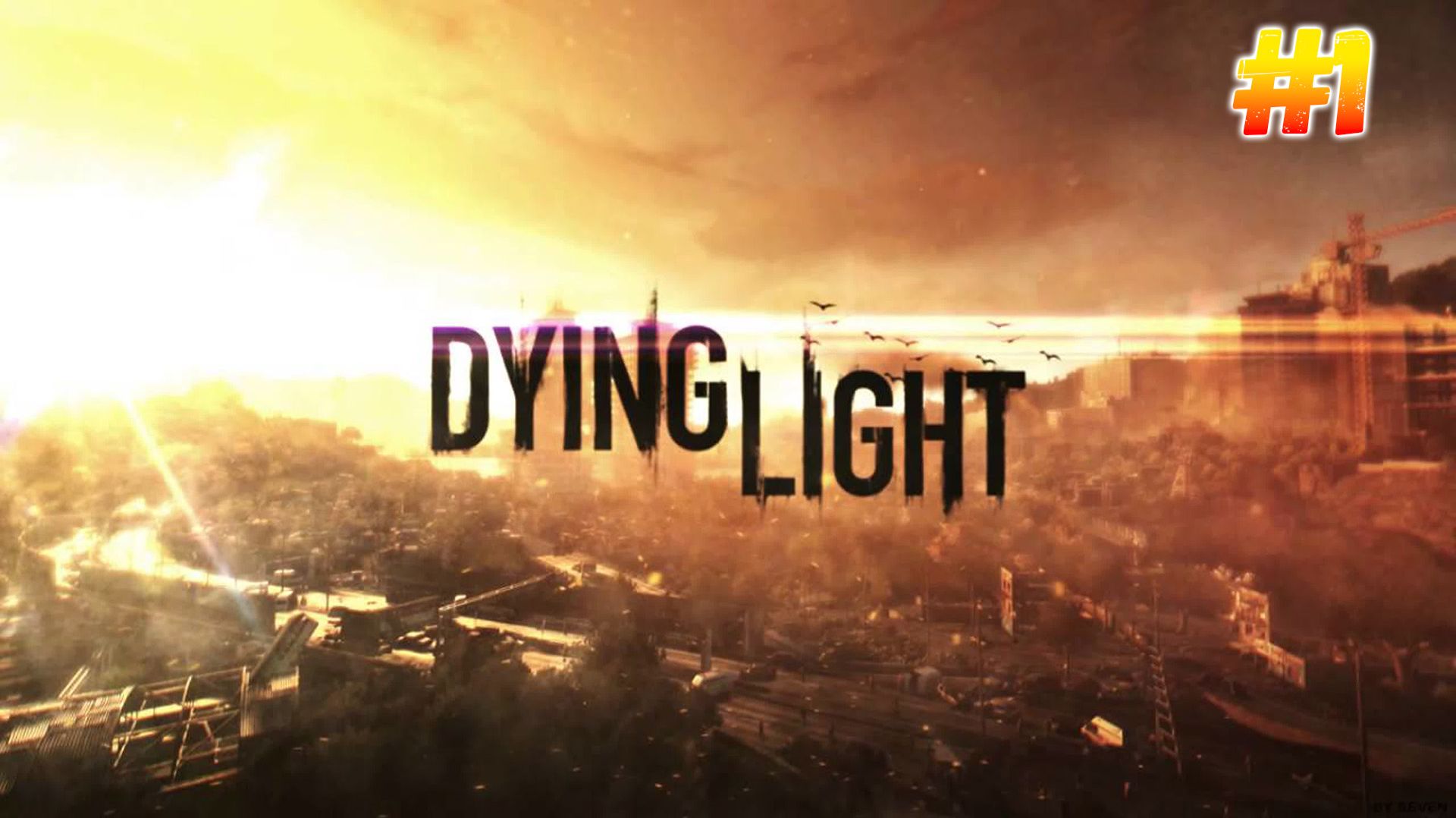 # 1 | Dying Light | Начало