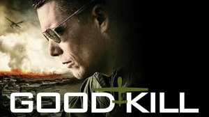 Хорошее убийство | Good Kill (2014)