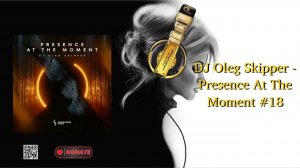 DJ Oleg Skipper - Presence At The Moment #18