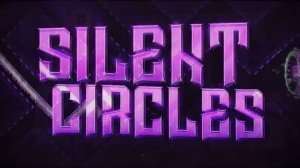 Silent circles (НЕВОЗМОЖЕН) (Showcase)