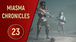 MIASMA CHRONICLES - ЧАСТЬ 23 - ЗЛЫЕ РОБОТЫ