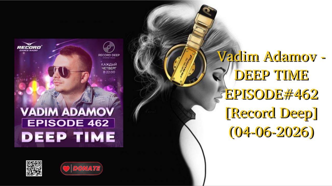 Vadim Adamov - DEEP TIME EPISODE#462[Record Deep] (04-06-2026)