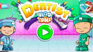 Влад и Ники дантисты игра для детей, лечим зубы
