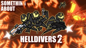 Кое-что о Helldivers 2. АНИМАЦИЯ 💥🐛🤖💥