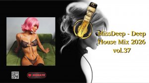 MissDeep - Deep House Mix 2026 vol.37