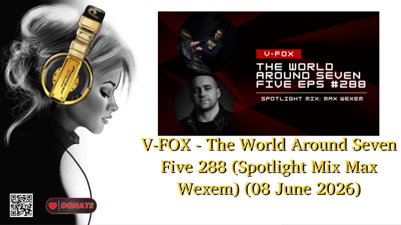 V-FOX - The World Around Seven Five 288 (Spotlight Mix Max Wexem) (08 June 2026)