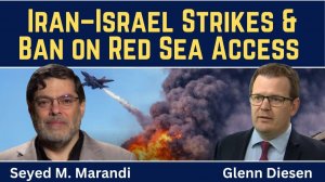 Seyed M. Marandi_ Iran-Israel Strikes, Trump Humiliated & Yemen Restricts Red Sea Access