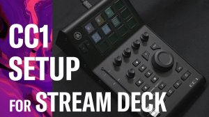 Yamaha CC1 Setup for Elgato Stream Deck