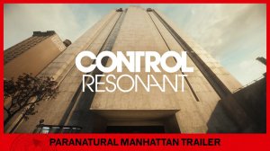 В свежем трейлере Control Resonant показали улицы захваченного Манхэттена