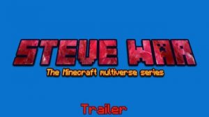 Steve War - The Minecraft Multiverse - Трейлер