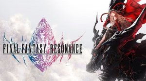 Final Fantasy Resonance - Трейлер