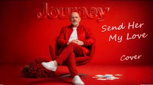 JOURNEY - Send Her My Love COVER