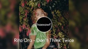 Rita Ora - Don't Think Twice (official)