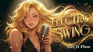 Electro Swing Vocal Mix_ FEEL THE GROOVE ✨ Smooth Rhythm & Golden Vibes