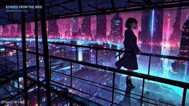 OPEN SIGNAL Synthwave Mix · Cyberpunk Atmosphere · Late Night Focus ECHOES FROM THE GRID смотреть онлайн