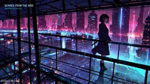 OPEN SIGNAL   Synthwave Mix · Cyberpunk Atmosphere · Late Night Focus   ECHOES FROM THE GRID