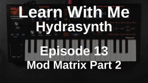 13. Mod Matrix Part 2