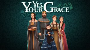 Продолжение начала! | Yes, Your Grace | №2