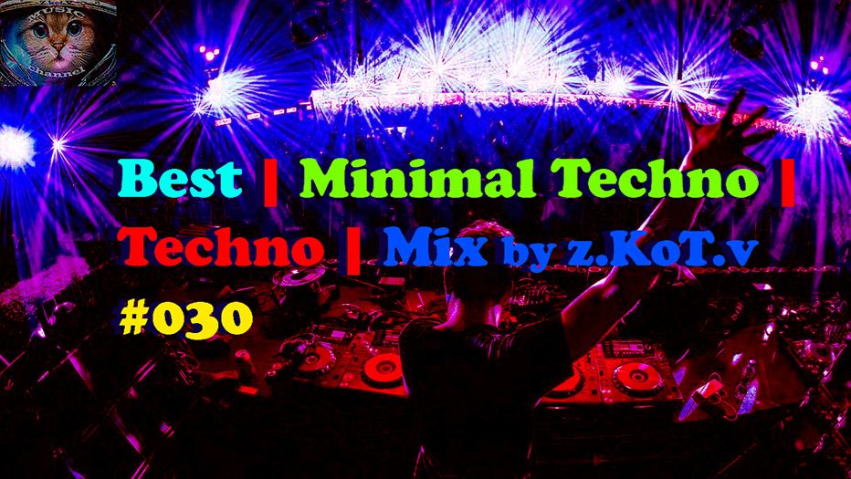 Best | Minimal Techno | Techno | Mix by z.KoT.v #030