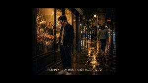 🎶PLC PLZ — ALMOST SENT (feat. Louis V)
