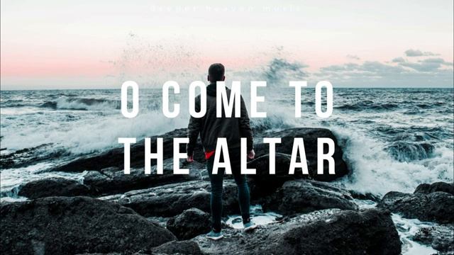 O Come To The Altar - Elevation Worship - Instrumental Worship Fundo Musical [get.gt] смотреть онлайн