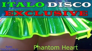 DISCO-GIRLS - Phantom Heart / Italo Disco New Generation / New Eurodisco / Italo Dance Party