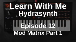 12. Mod Matrix Part 1