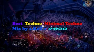 Best | Techno | Minimal Techno | Mix by z.KoT.v #020