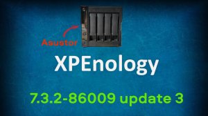 Установка XPEnology 7.3 на примере Asustor AS5304T