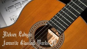 Aleksey Ladygin - Favourite Classical Works IV