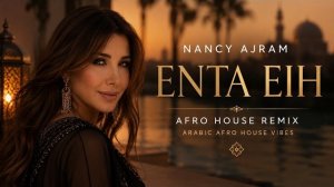 Nancy Ajram - Enta Eih (Luxury Afro House Remix)
