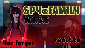 Реакция WISE на Йор Форджер / Персонажи Семьи шпиона / Гача реакция / Spy Family