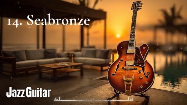 Smooth Jazz Guitar – 2 Hours of Warm, Luxury Sunset Music to Relax & Unwind