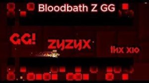 Bloodbath Z GG я прошел его урааааааа мой новый хардест