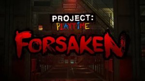 Project Playtime Phase 3: Forsaken - Official Lunch Trailer