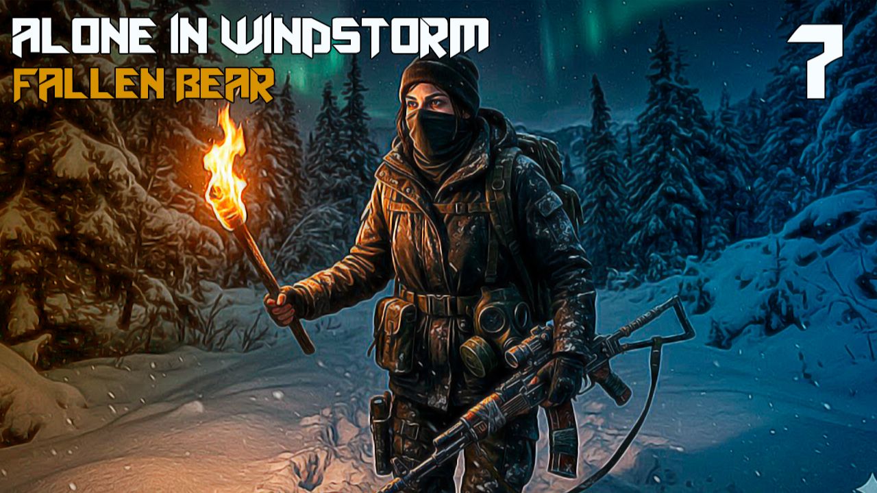 Alone In Windstorm: Fallen Bear #7 РАЗВЕДКА МЕСТНОСТИ смотреть онлайн