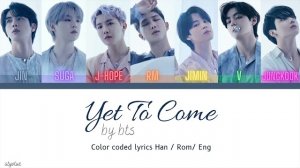 BTS - Yet To Come (color coded Han/ Rom/ Eng )