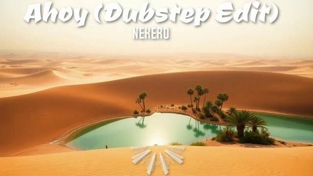 Nekero - Ahoy (Dubstep Edit)/dubstep/ethnic