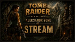 Tomb Raider 2: Starring Lara Croft Remastered стрим #1