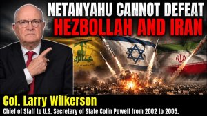 Iran Only Has to Avoid Defeat to Win — Ukraine Is Being Ignored by the Media  Lawrence Wilkerson