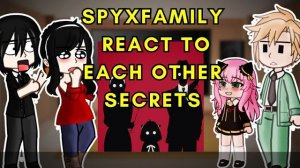Реакция на Секреты друг друга / Персонажи семьи шпиона /  Гача реакция / Spy Family