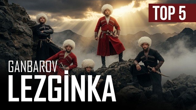 Ganbarov - Best Lezginka Songs | Top 5