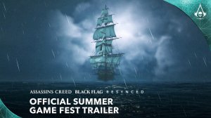 Assassin's Creed Black Flag Resynced - Трейлер Summer Game Fest