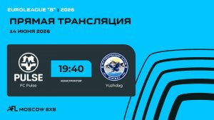 AFL26. Euroleague «B». Day 6. FC Pulse - Yuzhdag