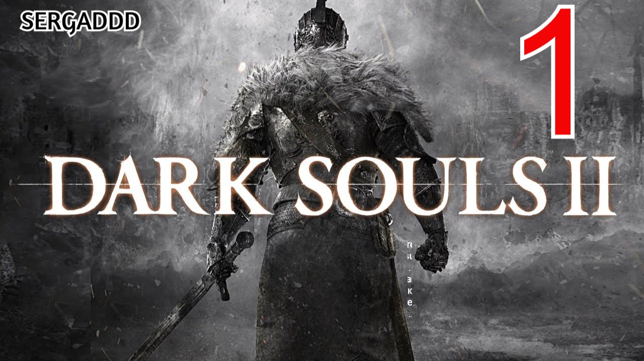 DARK SOULS 2 : Scholar of the First Sin  |  ПРОХОЖДЕНИЕ №1 СТРИМ!