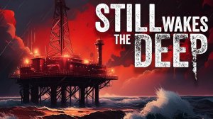 Let's Play Still Wakes the Deep с NaDoPlay Выпуск от 12.06.2026.